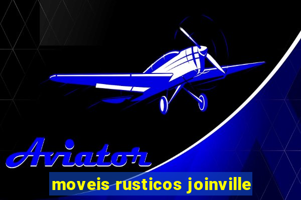 moveis rusticos joinville